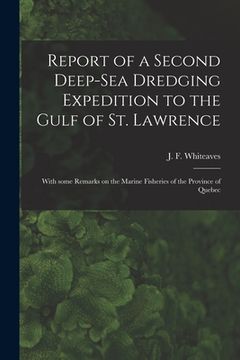 portada Report of a Second Deep-sea Dredging Expedition to the Gulf of St. Lawrence [microform]: With Some Remarks on the Marine Fisheries of the Province of (in English)