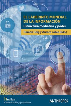 portada El Laberinto Mundial de la Información: Estructura Mediática y Poder (Huellas. Memoria y Texto de Creación) (in Spanish)