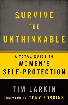 portada Survive the Unthinkable: A Total Guide to Women's Self-Protection (en Inglés)