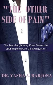 portada The Other Side of Pain: A Journey from Hopelessness to Restoration (en Inglés)