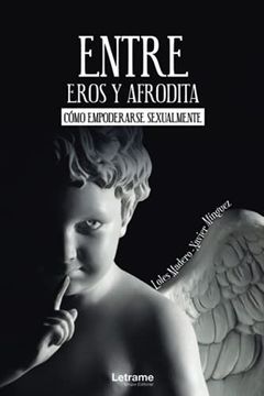 portada Entre Eros y Afrodita. Cómo Empoderarse Sexualmente