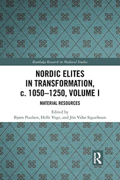 portada Nordic Elites in Transformation, c. 1050-1250, Volume i: Material Resources (Routledge Research in Medieval Studies) (en Inglés)