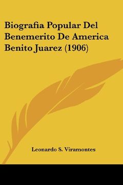 portada Biografia Popular del Benemerito de America Benito Juarez (1906) (in Spanish)