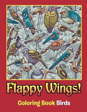 portada Flappy Wings!: Coloring Book Birds (en Inglés)