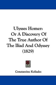 portada ulysses homer: or a discovery of the true author of the iliad and odyssey (1829) (in English)