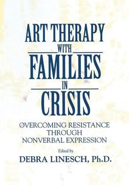 portada Art Therapy with Families in Crisis: Overcoming Resistance Through Nonverbal Expression (en Inglés)