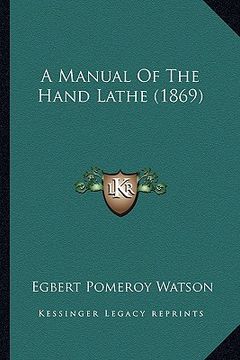 portada a manual of the hand lathe (1869) (in English)