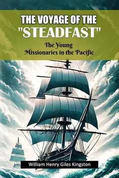 portada The Voyage of the "Steadfast" the Young Missionaries in the Pacific (en Inglés)