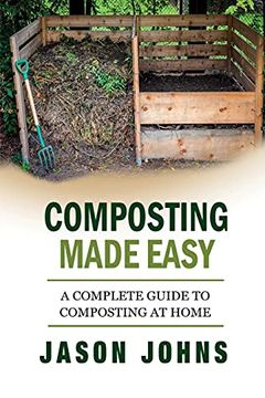 portada Composting Made Easy - a Complete Guide to Composting at Home: Turn Your Kitchen & Garden Waste Into Black Gold Your Plants Will Love (Inspiring Gardening Ideas) (in English)