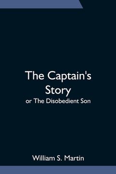 portada The Captain's Story; or The Disobedient Son (en Inglés)