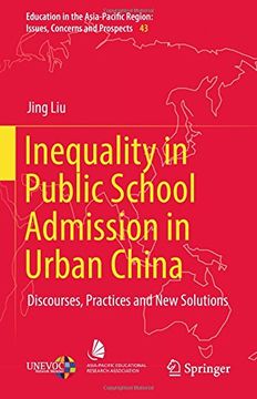 portada Inequality in Public School Admission in Urban China: Discourses, Practices and New Solutions (Education in the Asia-Pacific Region: Issues, Concerns and Prospects)