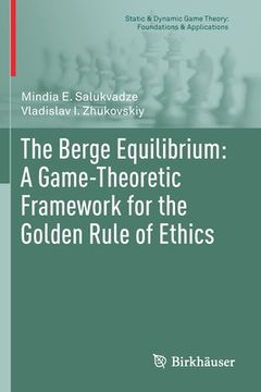 portada The Berge Equilibrium: A Game-Theoretic Framework for the Golden Rule of Ethics (en Inglés)
