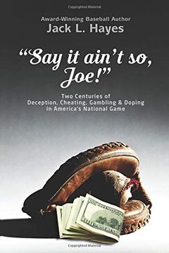 portada "Say it Ain't so, Joe! "S Two Centuries of Deception, Cheating, Gambling & Doping in America's National Game (en Inglés)