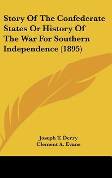 portada story of the confederate states or history of the war for southern independence (1895) (in English)