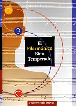 portada El Filarmónico Bien Temperado: De Cómo Adquirir los Conocimientos Necesarios Para Apreciar y Valorar la Música