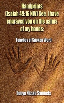 portada handprints (isaiah 49: 16 niv see, i have engraved you on the palms of my hands; (en Inglés)