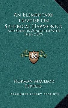 portada an elementary treatise on spherical harmonics: and subjects connected with them (1877) (in English)