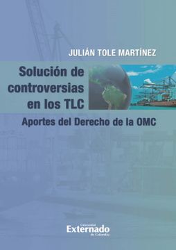 portada Solucion de Controversias en los Tlc. Aportes del Derecho de la omc (in Spanish)