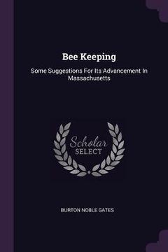portada Bee Keeping: Some Suggestions For Its Advancement In Massachusetts (en Inglés)
