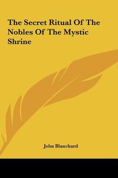 portada the secret ritual of the nobles of the mystic shrine the secret ritual of the nobles of the mystic shrine (en Inglés)