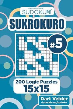 portada Sudoku Sukrokuro - 200 Logic Puzzles 15x15 (Volume 5) (en Inglés)