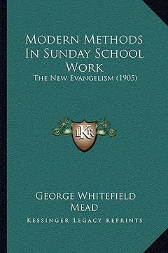 portada modern methods in sunday school work: the new evangelism (1905) (in English)