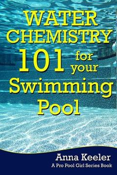 portada Water Chemistry 101 for your Swimming Pool (en Inglés)