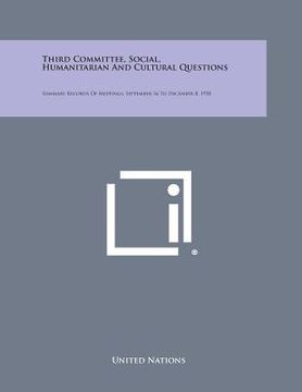 portada Third Committee, Social, Humanitarian and Cultural Questions: Summary Records of Meetings, September 16 to December 8, 1958 (en Inglés)