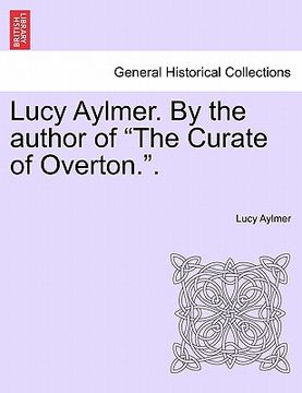portada lucy aylmer. by the author of "the curate of overton.." (en Inglés)