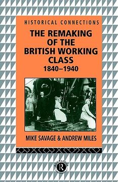 portada the remaking of the british working class, 1840-1940 (en Inglés)