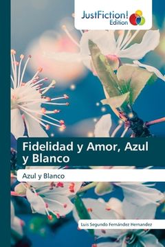portada Fidelidad y Amor, Azul y Blanco: Azul y Blanco: (in Spanish)