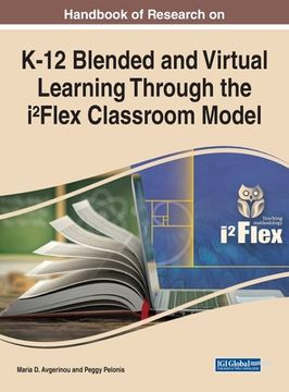 portada Handbook of Research on K-12 Blended and Virtual Learning Through the i²Flex Classroom Model (en Inglés)