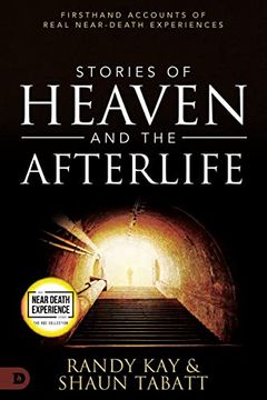 portada Stories of Heaven and the Afterlife: Firsthand Accounts of Real Near-Death Experiences (an nde Collection) (en Inglés)