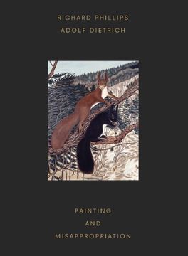 portada Richard Phillips, Adolf Dietrich: Painting and Misappropriation (en Inglés)