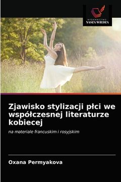 portada Zjawisko stylizacji plci we wspólczesnej literaturze kobiecej (en Polaco)