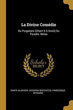 portada La Divine Comédie: Du Purgatoire (Chant x à Xxxiii) du Paradis. Notes (in French)