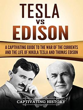 portada Tesla vs Edison: A Captivating Guide to the war of the Currents and the Life of Nikola Tesla and Thomas Edison (en Inglés)