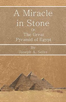 portada A Miracle in Stone - or, the Great Pyramid of Egypt (in English)