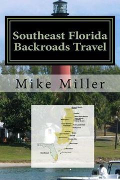 portada Southeast Florida Backroads Travel: Day Trips Off The Beaten Path (en Inglés)
