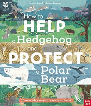 portada National Trust: How to Help a Hedgehog and Protect a Polar Bear: 70 Everyday Ways to Save our Planet (en Inglés)