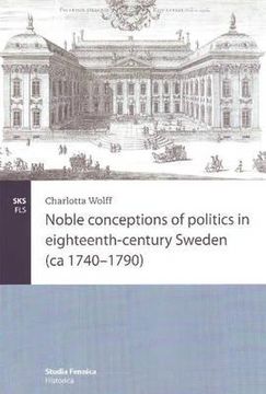 portada Noble conceptions of politics in eighteenth-century Sweden (ca 1740-1790) (en Inglés)