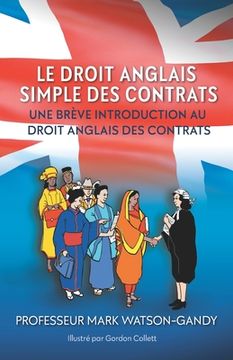 portada Le droit anglais des contrats illustrés: Une brève introduction au droit anglais des contrats (in French)