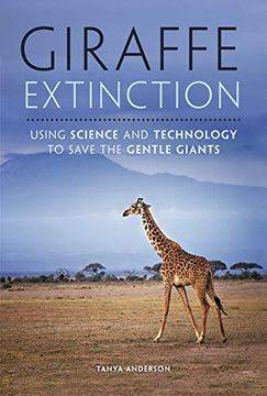 portada Giraffe Extinction: Using Science and Technology to Save the Gentle Giants (en Inglés)