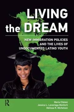 portada Living the Dream: New Immigration Policies and the Lives of Undocumented Latino Youth