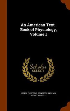 portada An American Text-Book of Physiology, Volume 1 (en Inglés)