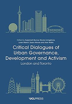 portada Critical Dialogues of Urban Governance, Development and Activism: London and Toronto (in English)