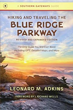 portada Hiking and Traveling the Blue Ridge Parkway, Revised and Expanded Edition: The Only Guide you Will Ever Need, Including Gps, Detailed Maps, and More (Southern Gateways Guides) 