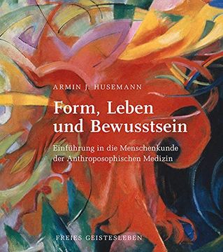 portada Form, Leben und Bewusstsein: Einführung in die Menschenkunde der Anthroposophischen Medizin (in German)