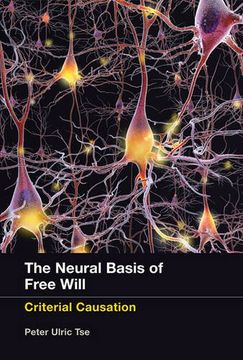 portada The Neural Basis of Free Will: Criterial Causation (MIT Press)