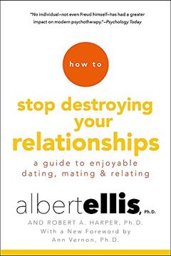 portada How to Stop Destroying Your Relationships: A Guide to Enjoyable Dating, Mating and Relating (en Inglés)